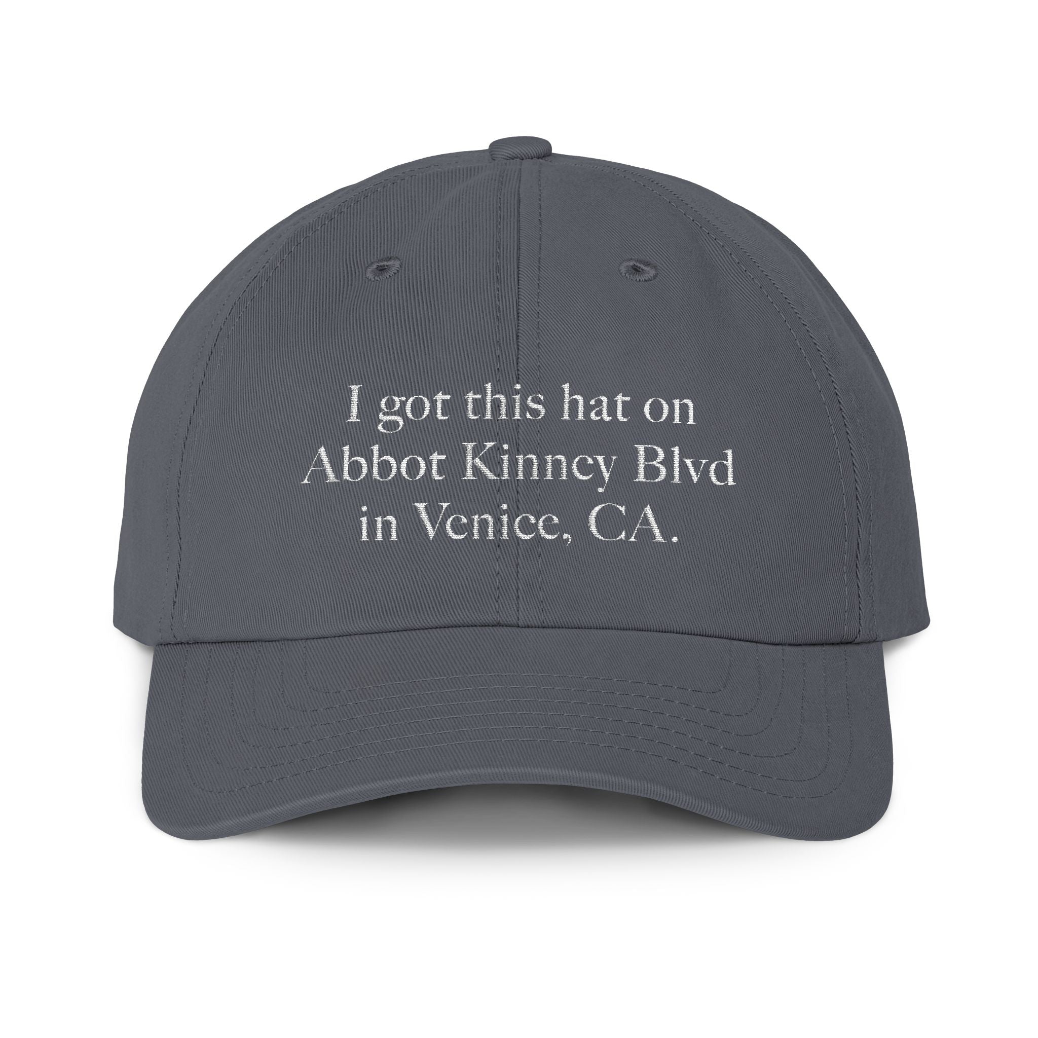 Copy of Embroidered Dad Hat — "I Got This Hat on Abbot Kinney Boulevard in Venice, CA"